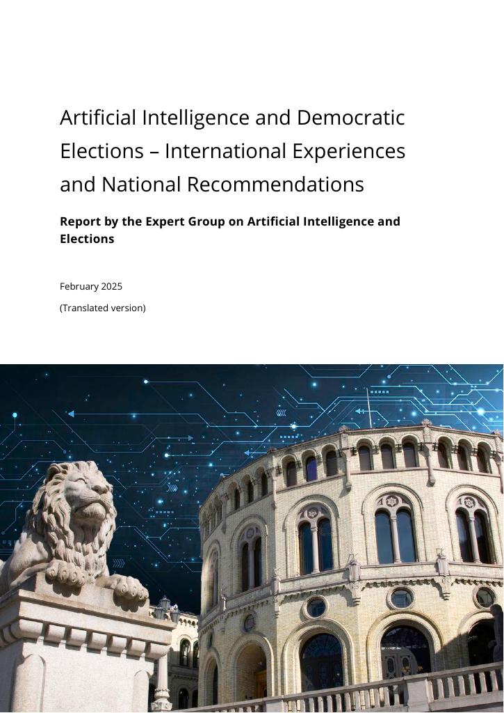 Forsiden av dokumentet Artificial Intelligence and Democratic Elections – International Experiences
and National Recommendations Report by the Expert Group on Artificial Intelligence and Elections