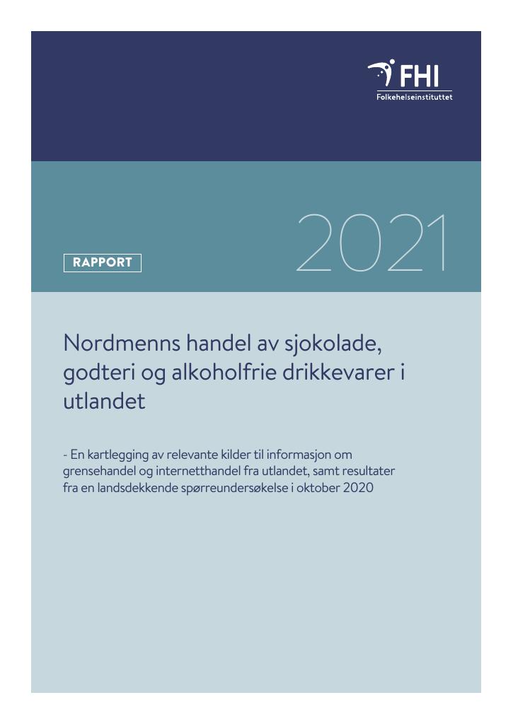 Forsiden av dokumentet Nordmenns handel av sjokolade, godteri og alkoholfrie drikkevarer i utlandet : En kartlegging av relevante kilder til informasjon om grensehandel og internetthandel fra utlandet, samt resultater fra en landsdekkende spørreundersøkelse i oktober 2020