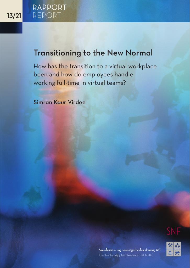 Forsiden av dokumentet Transitioning to the new normal : how has the transition to a virtual workplace been and how do employees handle working full-time in virtual teams?