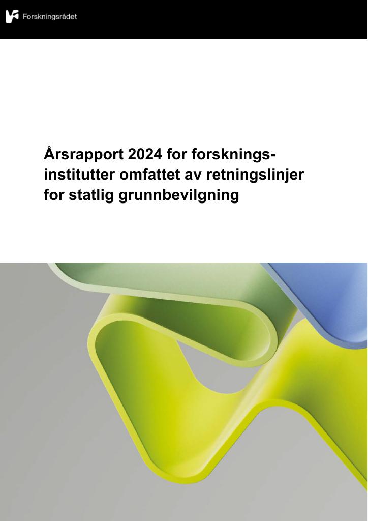 Forsiden av dokumentet Årsrapport 2024 for forskningsinstitutter omfattet av retningslinjer for statlig grunnbevilgning