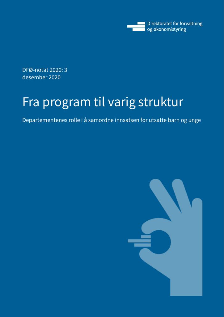 Forsiden av dokumentet Fra program til varig struktur - Departementenes rolle i å samordne innsatsen for utsatte barn og unge