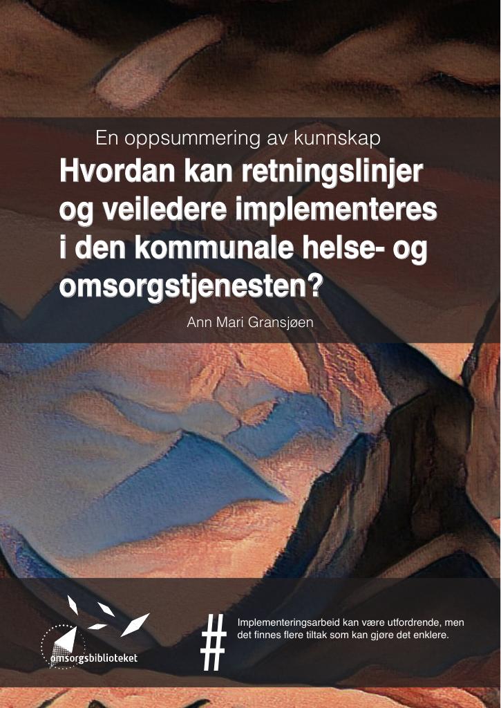 Forsiden av dokumentet Hvordan kan retningslinjer og veiledere implementeres i den kommunale helse- og omsorgstjenesten?