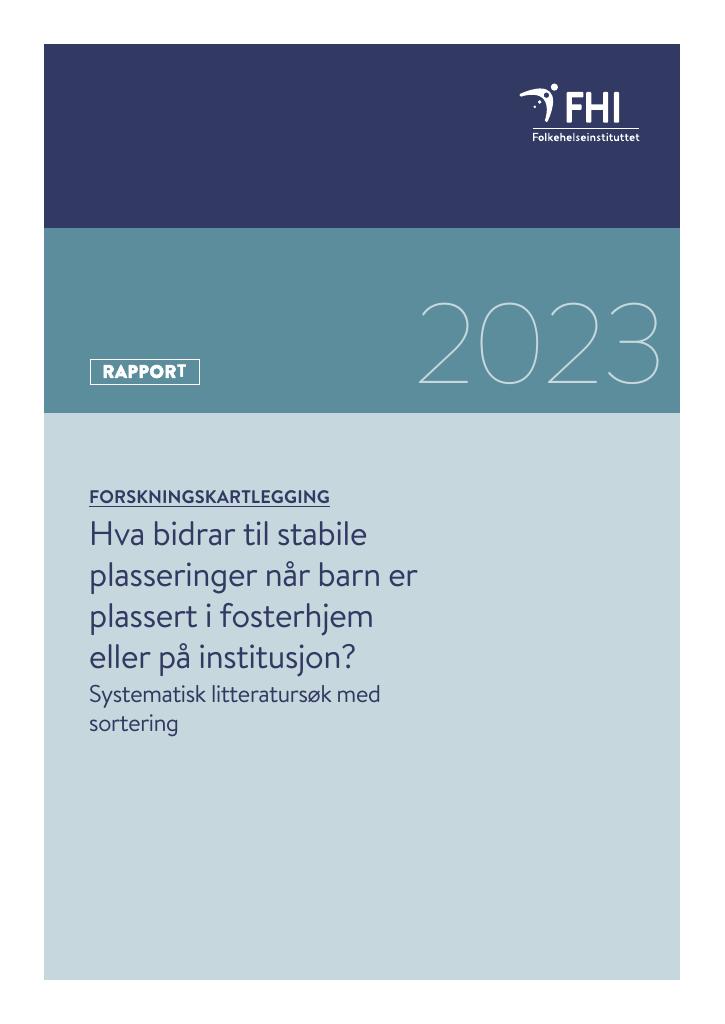 Forsiden av dokumentet Hva bidrar til stabile plasseringer når barn er plassert i fosterhjem eller på institusjon? Systematisk litteratursøk med sortering