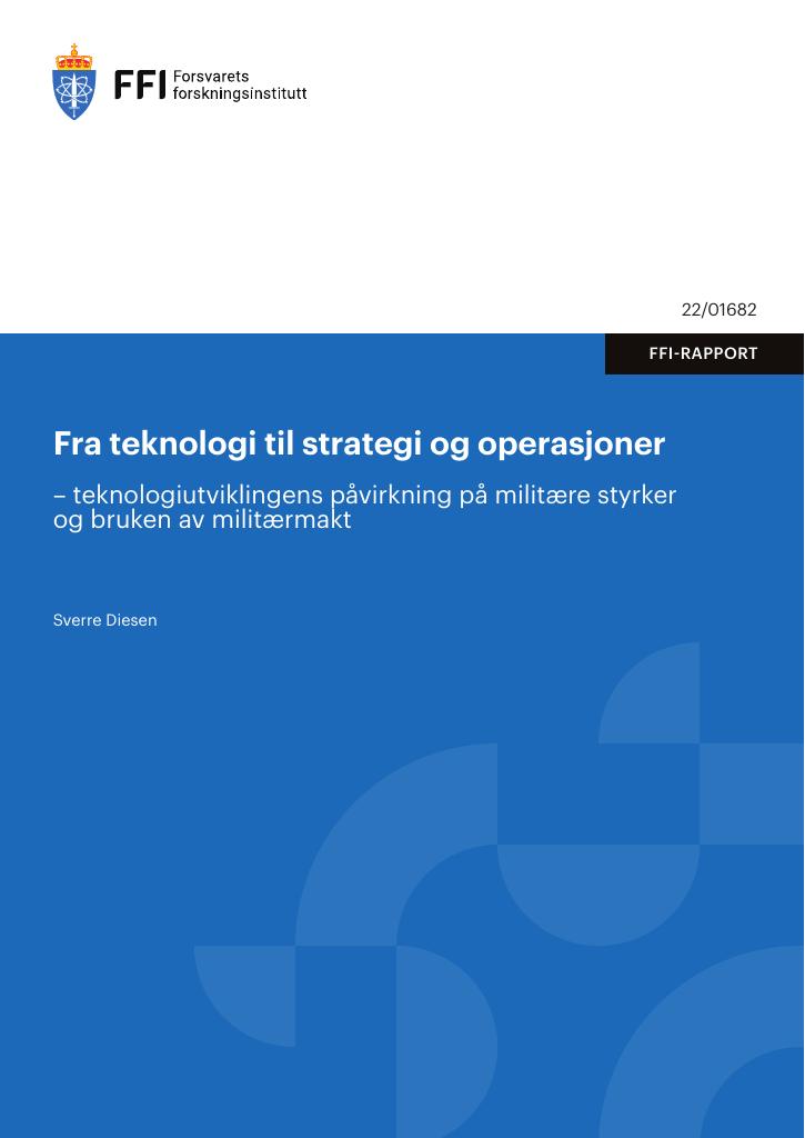 Forsiden av dokumentet Fra teknologi til strategi og operasjoner : teknologiutviklingens påvirkning på militære styrker og bruken av militærmakt