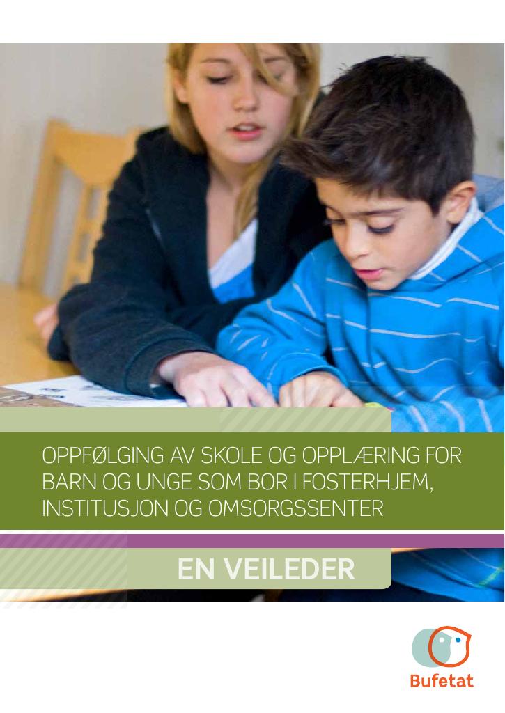 Forsiden av dokumentet OPPFØLGING AV SKOLE OG OPPLÆRING FOR BARN OG UNGE SOM BOR I FOSTERHJEM, INSTITUSJON OG OMSORGSSENTER