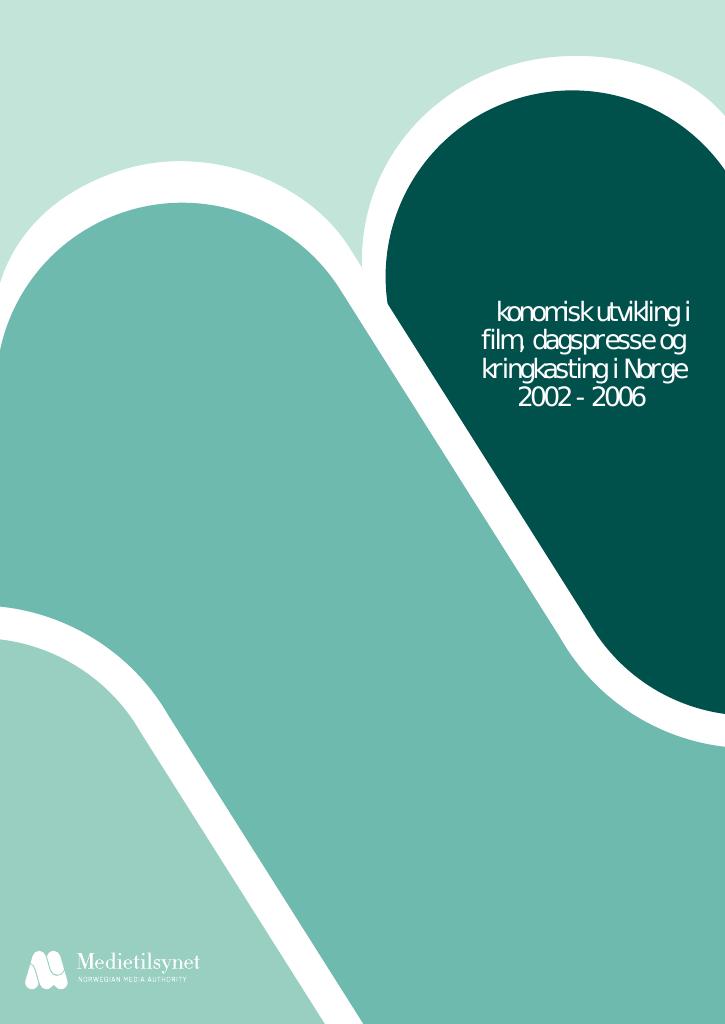 Forsiden av dokumentet Økonomisk utvikling i film, dagspresse og kringkasting i Norge 2002 - 2006