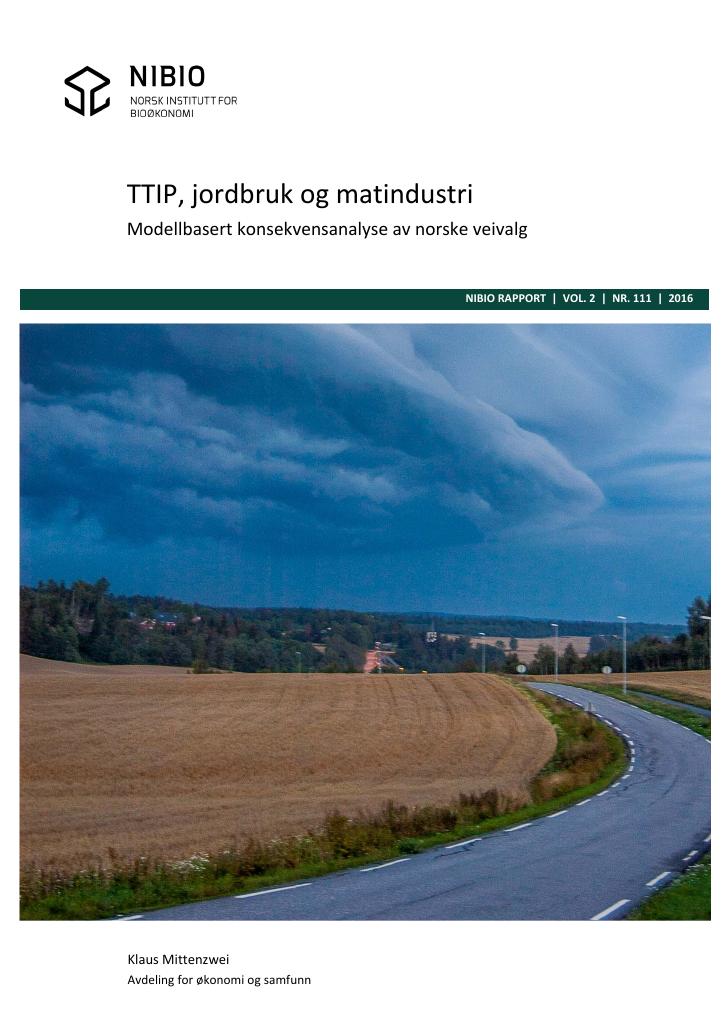 Forsiden av dokumentet TTIP,  jordbruk og matindustri : modellbasert konsekvensanalyse av norske veivalg