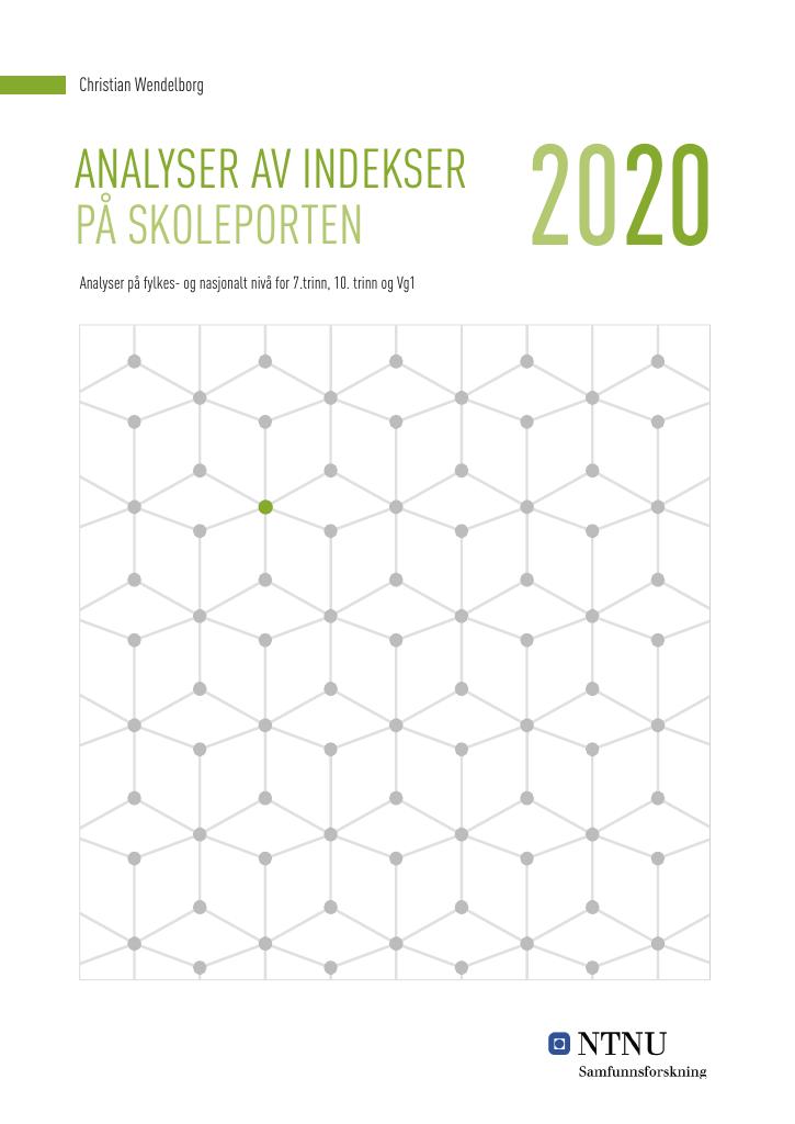 Forsiden av dokumentet Analyser av indekser på Skoleporten 2020 : Analyser på fylkes- og nasjonalt nivå for 7.trinn, 10. trinn og Vg1