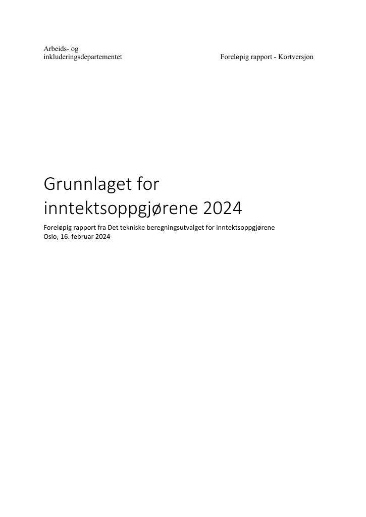 Forsiden av dokumentet Grunnlaget for inntektsoppgjørene 2024
Foreløpig rapport fra Det tekniske beregningsutvalget for inntektsoppgjørene
Oslo, 16. februar 2024