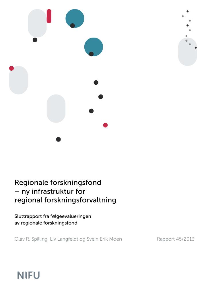 Forsiden av dokumentet Regionale forskningsfond – ny infrastruktur for regional forskningsforvaltning: Sluttrapport fra følgeevalueringen av regionale forskningsfond