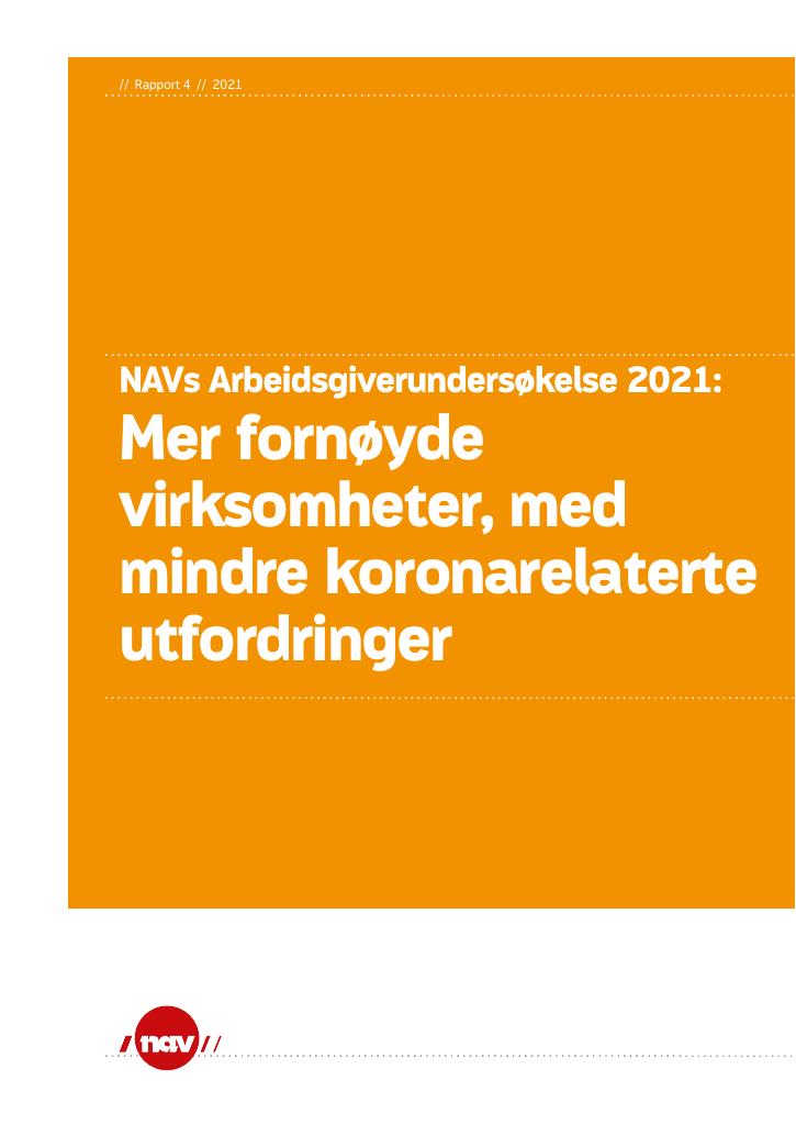 Forsiden av dokumentet NAVs Arbeidsgiverundersøkelse 2021: Mer fornøyde virksomheter, med mindre koronarelaterte utfordringer 