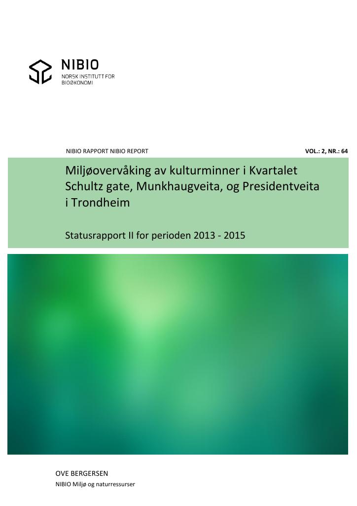 Forsiden av dokumentet Miljøovervåking av kulturminner i kvartalet Schultz gate, Munkhaugveita og Presidentveita i Trondheim. Statusrapport II for perioden 2013, 2014 & 2015