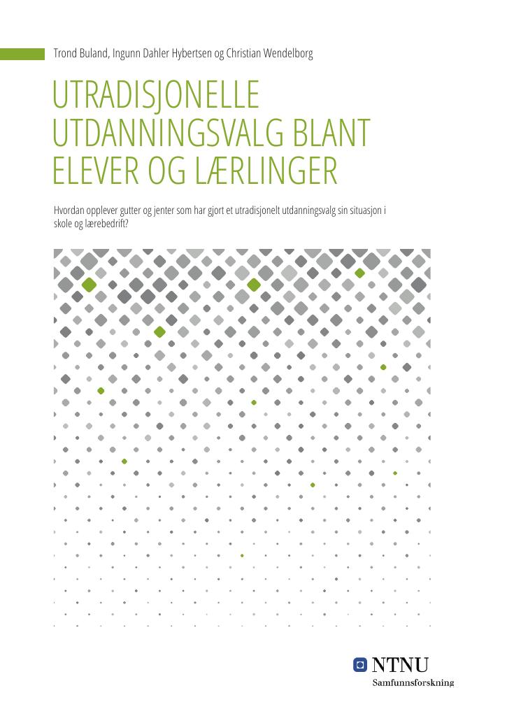 Forsiden av dokumentet Utradisjonelle utdanningsvalg blant elever og lærlinger : Hvordan opplever gutter og jenter som har gjort et utradisjonelt utdanningsvalg sin situasjon i skole og lærerbedrift