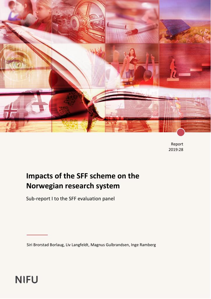 Forsiden av dokumentet Impacts of the SFF scheme on the  Norwegian research system: Sub-report I to the SFF evaluation panel  