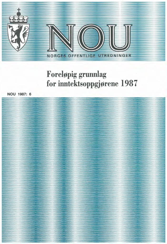 Forsiden av dokumentet NOU 1987: 6 - Foreløpig grunnlag for inntektsoppgjørene 1987