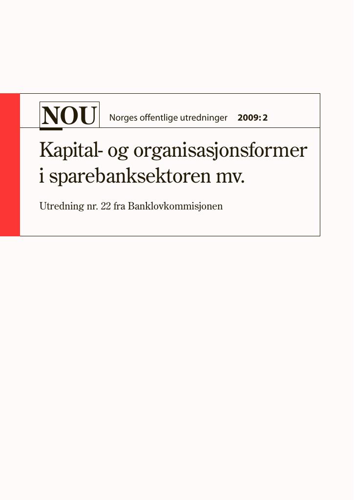Forsiden av dokumentet NOU 2009: 02 - Kapital- og organisasjonsformer 
 i sparebanksektoren mv.