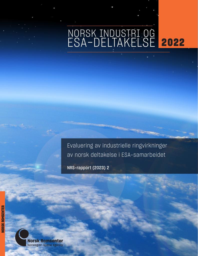 Forsiden av dokumentet Norsk industri og ESA-deltakelse 2022 : Evaluering av industrielle ringvirkninger av norsk deltakelse i ESA-samarbeidet