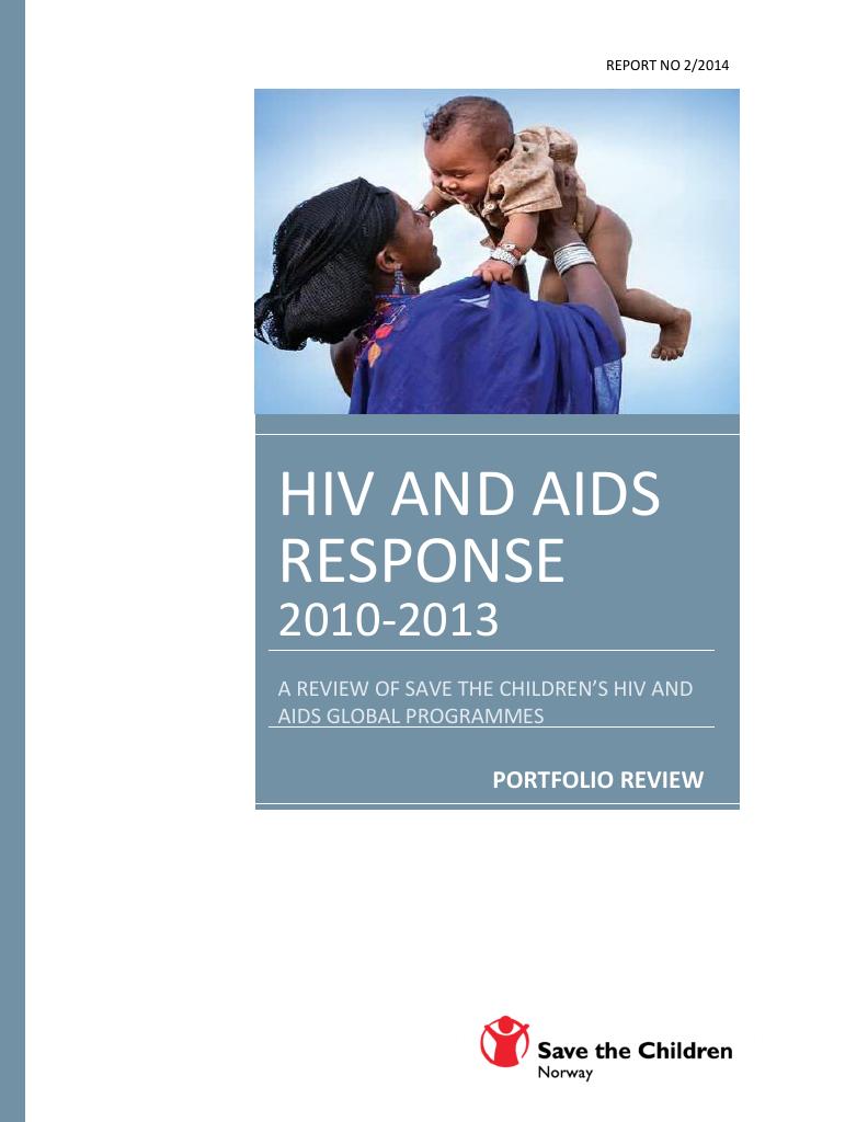 Forsiden av dokumentet HIV AND AIDS RESPONSE 2010-2013 - A Review of Save the Children’s HIV and AIDS International Programmes