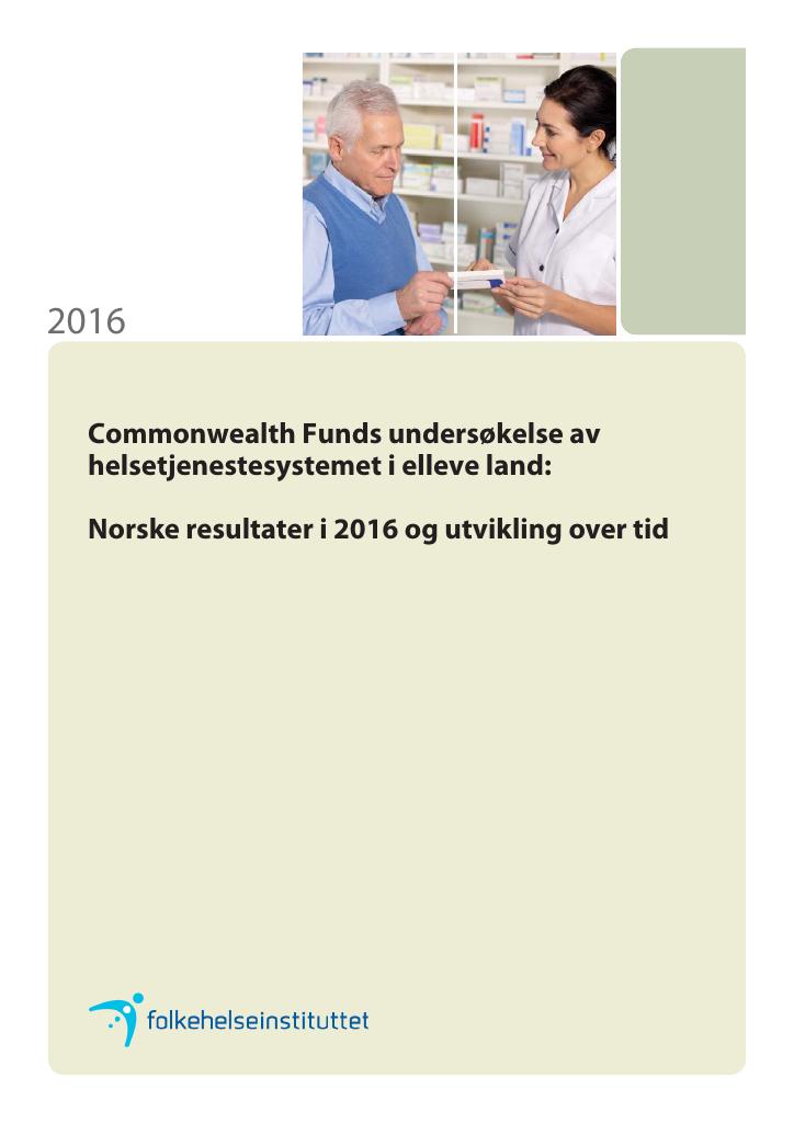 Forsiden av dokumentet Commonwealth Funds undersøkelse av helsetjenestesystemet i elleve land. Norske resultater i 2016 og utvikling over tid