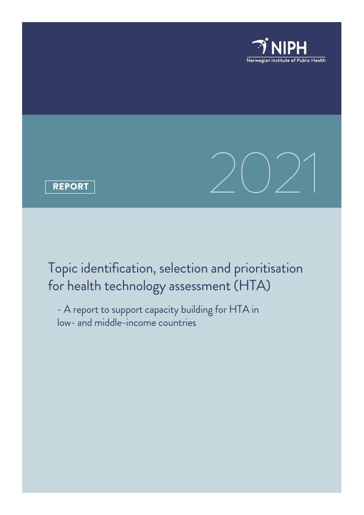 Forsiden av dokumentet Topic identification, selection and prioritisation for health technology assessment (HTA) - : A report to support capacity building for HTA in low- and middle-income countries