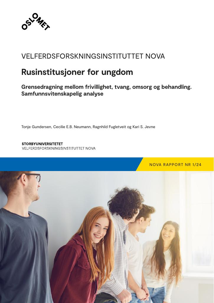 Forsiden av dokumentet Rusinstitusjoner for ungdom : Grensedragning mellom frivillighet, tvang, omsorg og behandling. Samfunnsvitenskapelig analyse