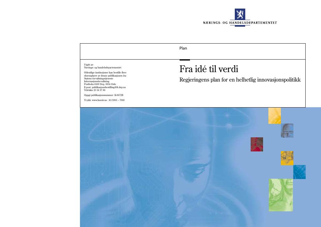Forsiden av dokumentet Fra idé til verdi - Regjeringens plan for en helhetlig innovasjonspolitikk (pdf)