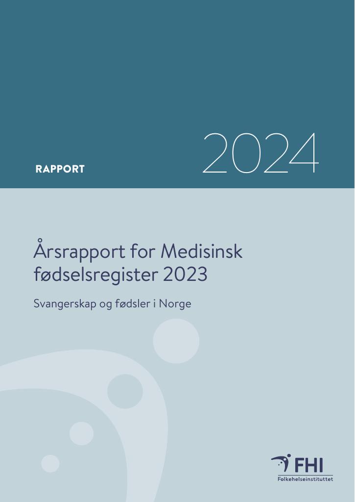 Forsiden av dokumentet Årsrapport for Medisinsk fødselsregister 2023 - 
Svangerskap og fødsler i Norge