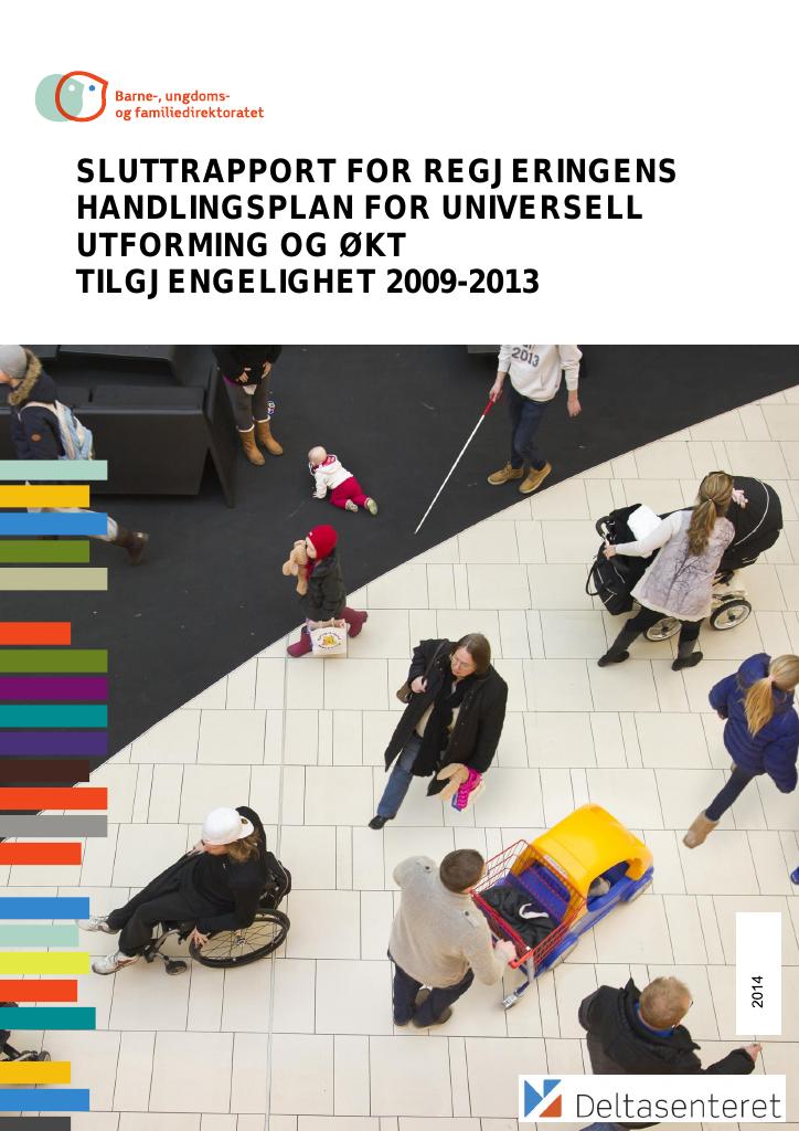 Forsiden av dokumentet Sluttrapport for Regjeringens handlingsplan for universell utforming og økt tilgjengelighet 2009-2013