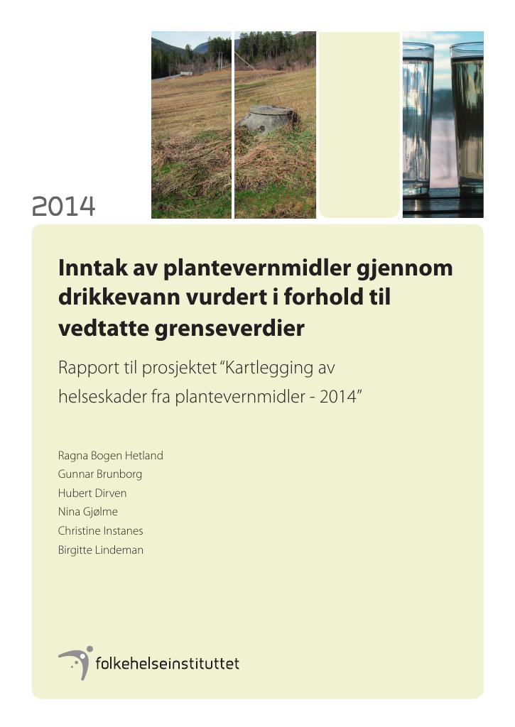 Forsiden av dokumentet Inntak av plantevernmidler gjennom drikkevann vurdert i forhold til vedtatte grenseverdier. Rapport til prosjektet "Kartlegging av helseskader fra plantevernmidler 2014"