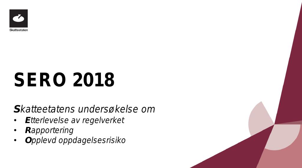 Forsiden av dokumentet SERO 2018 - Skatteetatens undersøkelse om Etterlevelse av regelverket, Rapportering, Opplevd oppdagelsesrisiko