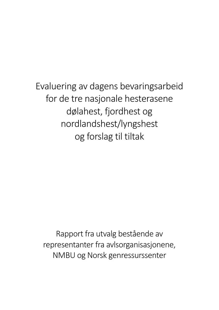 Forsiden av dokumentet Evaluering av dagens bevaringsarbeid for de tre nasjonale hesterasene dølahest, fjordhest og nordlandshest/lyngshest og forslag til tiltak