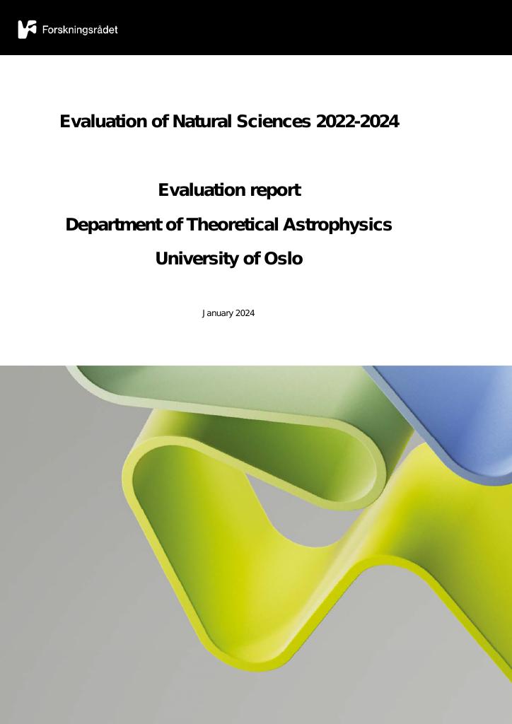 Forsiden av dokumentet Evaluation of Natural Sciences 2022-2024 Evaluation report Department of Theoretical Astrophysics University of Oslo