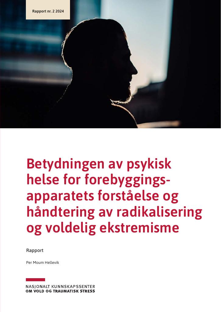 Forsiden av dokumentet Betydningen av psykisk helse for forebyggingsapparatets forståelse og håndtering av radikalisering og voldelig ekstremisme