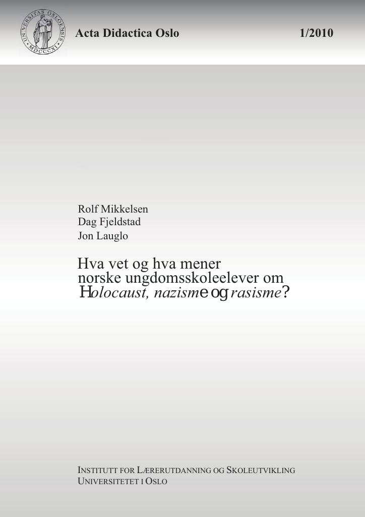 Forsiden av dokumentet Hva vet og hva mener
norske ungdomsskoleelever om
holocaust, nazisme og rasisme?