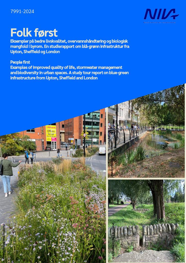 Forsiden av dokumentet Folk først : Eksempler på bedre livskvalitet, overvannshåndtering og biologisk mangfold i byrom. En studieturrapport om blå-grønn infrastruktur fra Upton, Sheffield og London.