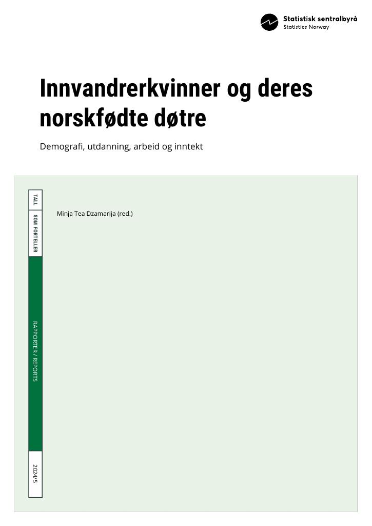 Forsiden av dokumentet Innvandrerkvinner og deres norskfødte døtre -
Demografi, utdanning, arbeid og inntekt