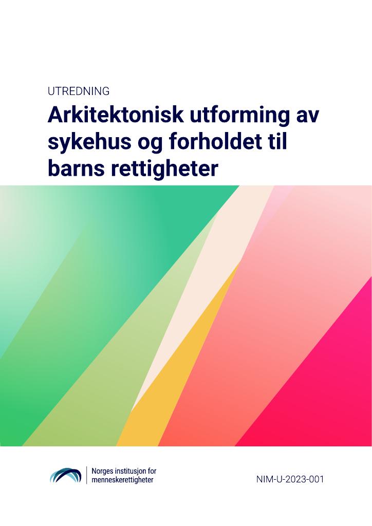 Forsiden av dokumentet Arkitektonisk utforming av sykehus og forholdet til barns rettigheter
