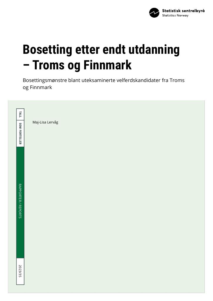 Forsiden av dokumentet Bosetting etter endt utdanning – Troms og Finnmark : Bosettingsmønstre blant uteksaminerte velferdskandidater fra Troms og Finnmark