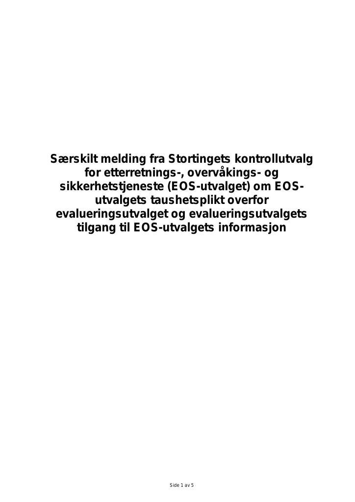 Forsiden av dokumentet Særskilt melding fra Stortingets kontrollutvalg for etterretnings-, overvåkings- og
sikkerhetstjeneste (EOS-utvalget) om EOS-utvalgets taushetsplikt overfor
evalueringsutvalget og evalueringsutvalgets tilgang til EOS-utvalgets informasjon