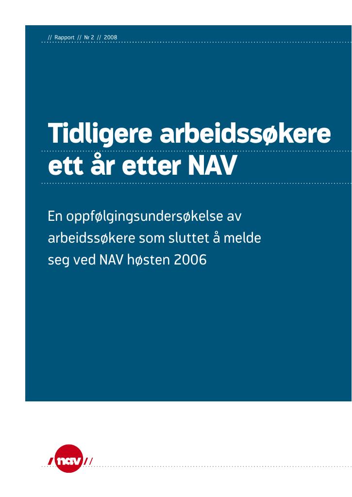 Forsiden av dokumentet Tidligere arbeidssøkere ett år etter NAV. En oppfølgingsundersøkelse av arbeidssøkere som sluttet å melde seg ved NAV høsten 2006