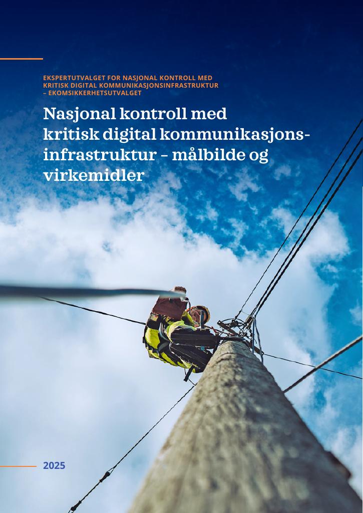 Forsiden av dokumentet Nasjonal kontroll med kritisk digital kommunikasjonsinfrastruktur – målbilde og 
virkemidler