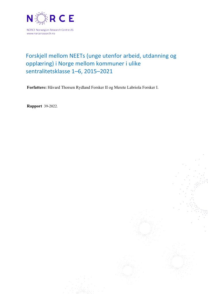 Forsiden av dokumentet Forskjell mellom NEETs (unge utenfor arbeid, utdanning og opplæring) i Norge mellom kommuner i ulike sentralitetsklasse 1–6, 2015–2021