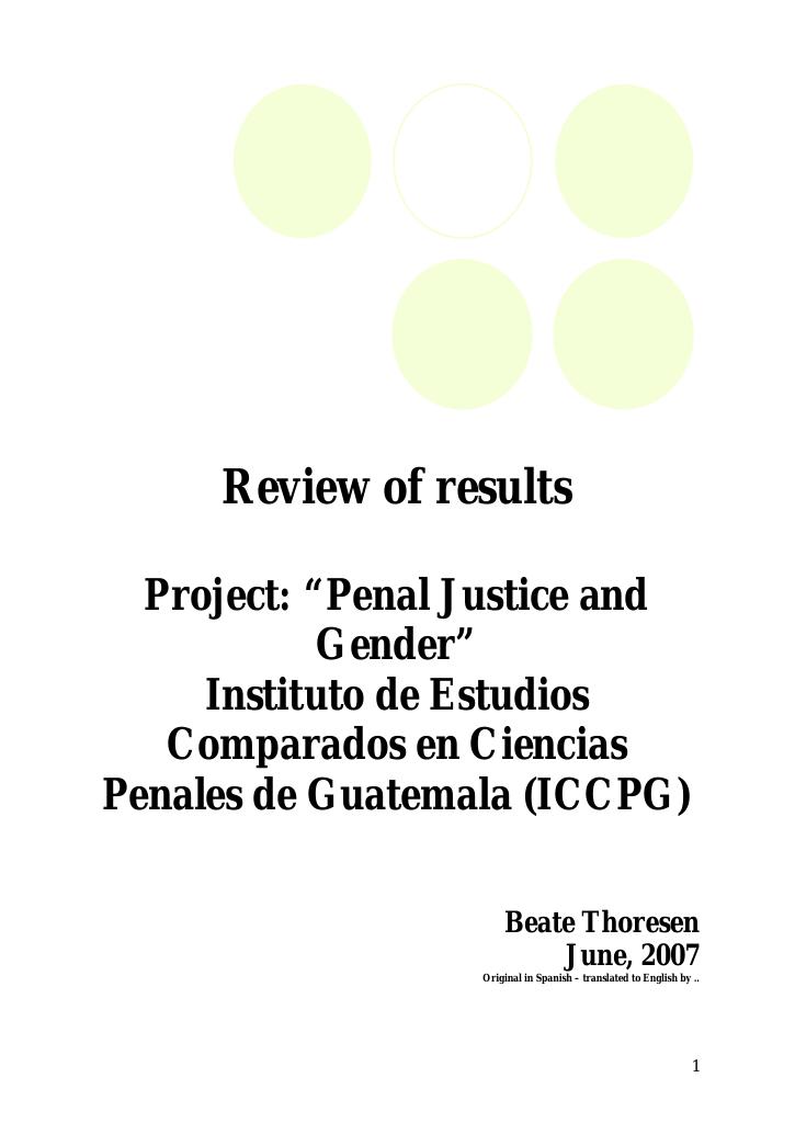 Forsiden av dokumentet Review of results Project: “Penal Justice and Gender” Instituto de Estudios Comparados en Ciencias Penales de Guatemala (ICCPG)