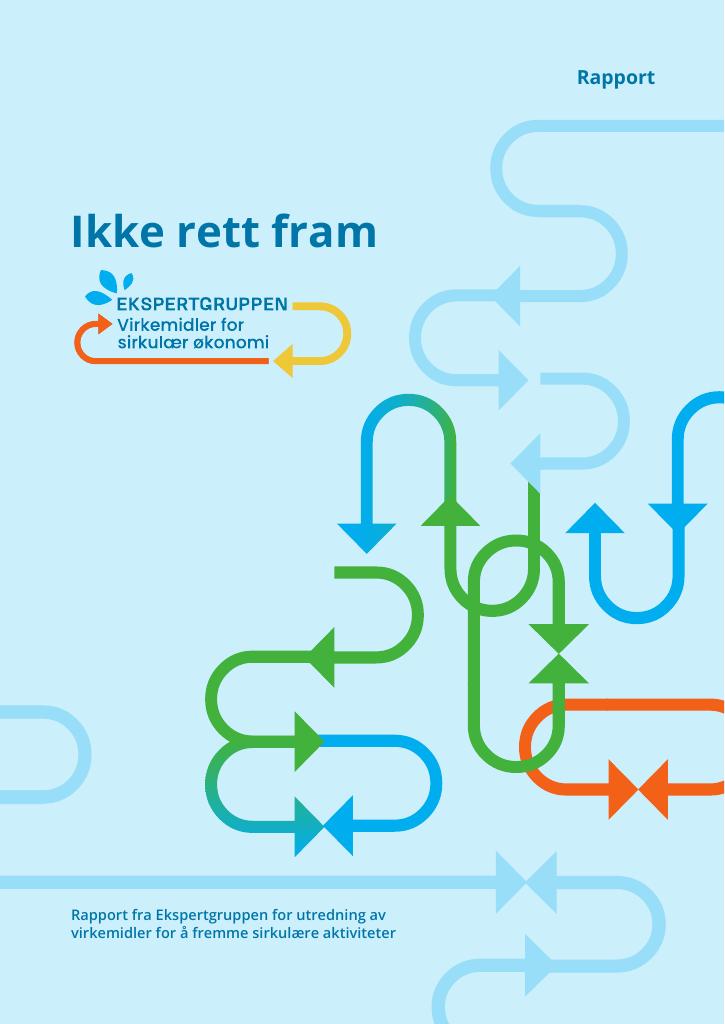 Forsiden av dokumentet Ikke rett fram - Rapport fra Ekspertgruppen for utredning av virkemidler for å fremme sirkulære aktiviteter
