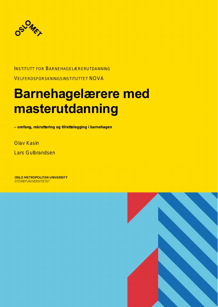 Forsiden av dokumentet Barnehagelærere med masterutdanning : - omfang, rekruttering og tilrettelegging i barnehagen