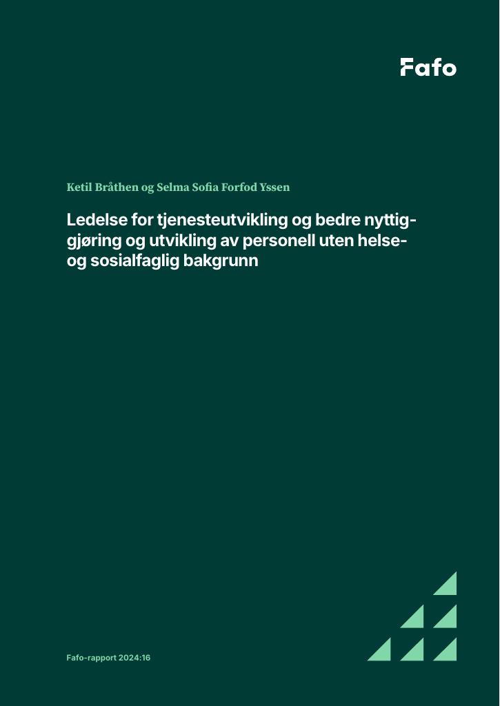 Forsiden av dokumentet Ledelse for tjenesteutvikling og bedre nyttiggjøring og utvikling av personell uten helse- og sosialfaglig utdanning