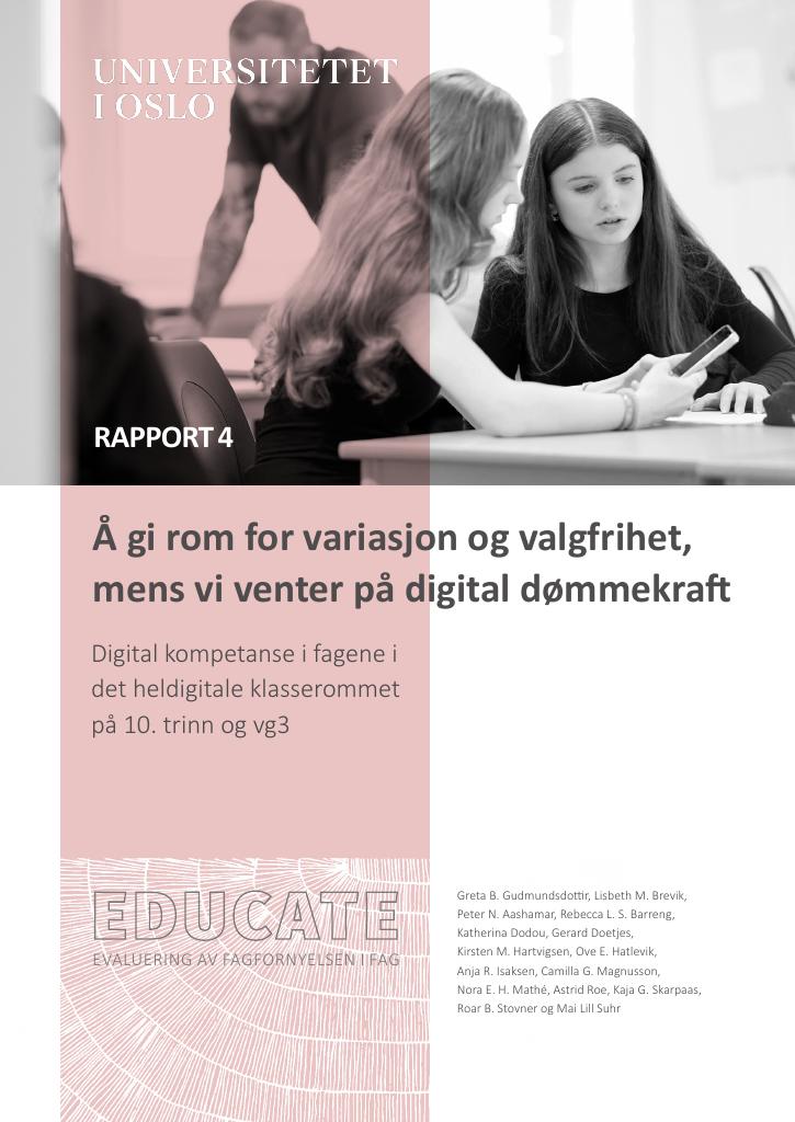 Forsiden av dokumentet Å gi rom for variasjon og valgfrihet, mens vi venter på digital dømmekraft. Digital kompetanse i fagene i det heldigitale klasserommet på 10. trinn og vg3