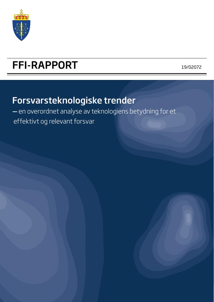 Forsiden av dokumentet Forsvarsteknologiske trender : en overordnet analyse av teknologiens betydning for et effektivt og relevant forsvar