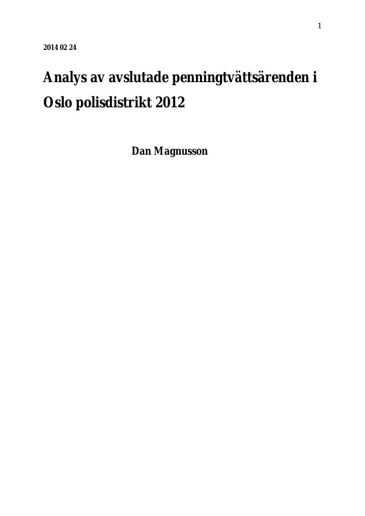 Forsiden av dokumentet Analys av avslutade penningtvättsärenden i 
Oslo polisdistrikt 2012 (Analyse av avsluttede hvitvaskingssaker i Oslo politidistrikt 2012) 