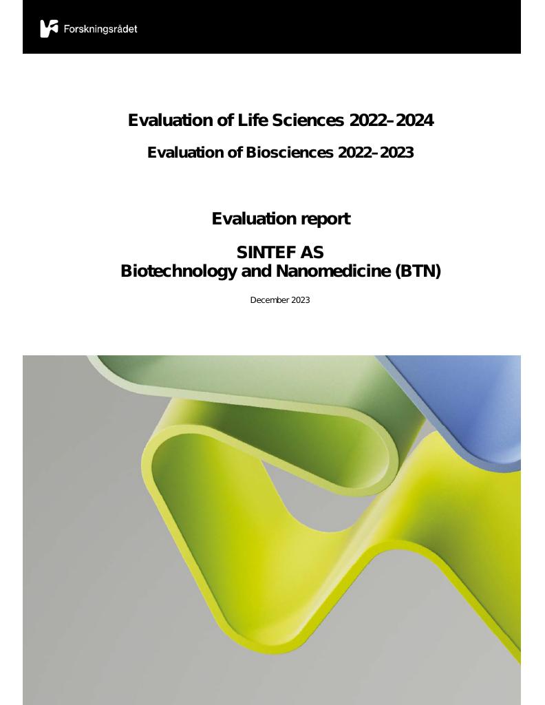 Forsiden av dokumentet Evaluation of Life Sciences 2022–2024 Evaluation of Biosciences 2022–2023
Evaluation report SINTEF AS Biotechnology and Nanomedicine (BTN)